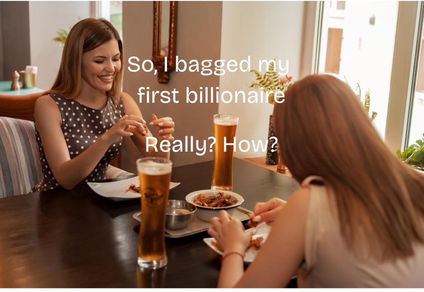 so_i_bagged_my_first_billionaire