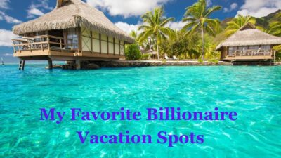my_favorite_billionaire_vacation_spots